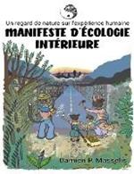 Manifeste d'Ecologie Interieure: Un regard de nature sur l'experience humaine.