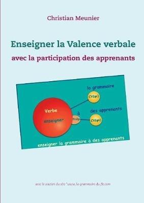 Enseigner la Valence verbale: avec la participation active des apprenants - Christian Meunier - cover