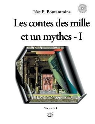 Les contes des mille et un mythes - Volume I - Nas E Boutammina - cover