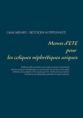 Menus d'été pour les coliques néphrétiques uriques - Cédric Menard - cover