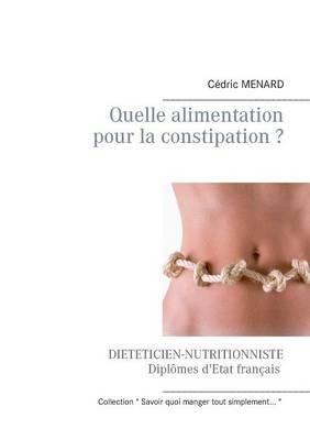 Quelle alimentation pour la constipation ? - Cedric Menard - cover