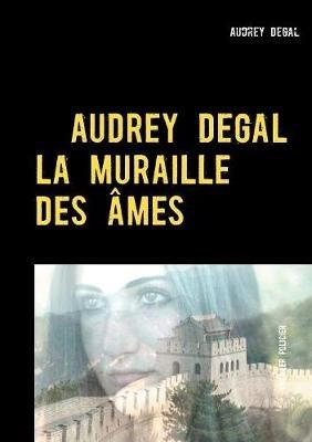 La muraille des âmes - Audrey Degal - cover
