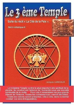 Le troisième Temple: Suite du roman La Cité de la Paix - Jacques Largeaud - cover