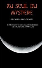 Au seuil du mystère (Essais de Sciences Maudites): Nouvelle édition corrigée et augmentée précédée d'une introduction de Maurice Barrès