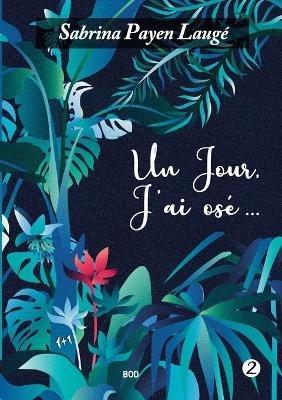 Un jour, j'ai osé 2 - Sabrina Payen Laugé - cover