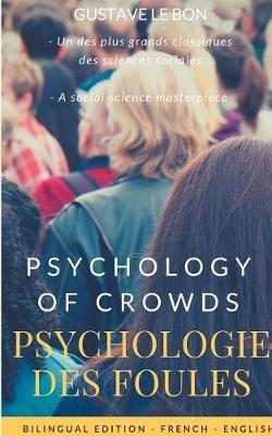 Psychologie des foules - Psychologie of crowd (Bilingual French-English Edition): The Crowd, by Gustave le Bon: A Study of the Popular Mind - Gustave Le Bon - cover