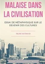 Malaise dans la civilisation: Essai de métaphysique sur le devenir des cultures