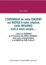L'entourage de votre conjoint est hostile à votre relation. Cette influence nuit à votre couple...: ....Grâce à la télépathie et à l'invocation des forces cosmiques, aidez votre compagnon(gne) à se libérer du joug d'autrui !