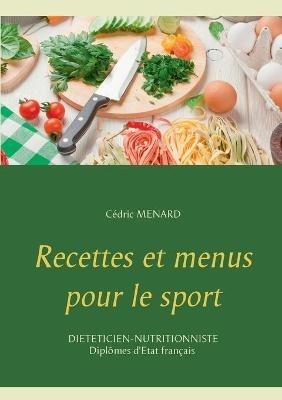 Recettes et menus pour le sport - Cédric Menard - cover