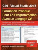 Formation Pratique Au Langage C#6: avec Visual Studio 2015