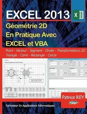 Geometrie 2D avec EXCEL 2013 et VBA: avec le tableur EXCEL - Patrice Rey - cover