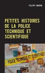 Petites histoires de la Police Technique et Scientifique: Aux origines des experts