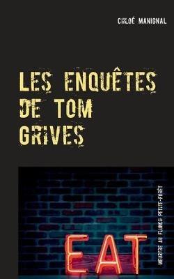 Les enquetes de Tom Grives: Meurtre au Flunch Petite-Foret - Chloe Manignal - cover