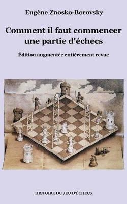 Comment il faut commencer une partie d'échecs - Eugène Znosko-Borovsky - cover