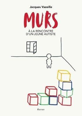 Murs: À la rencontre d'un jeune autiste - Jacques Vazeille - cover