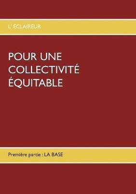 Pour Une Collectivité Équitable: Première partie: LA BASE - L'Éclaireur - cover