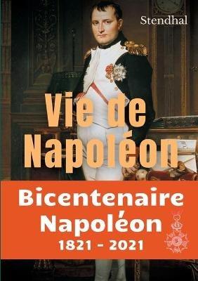 Vie de Napoléon: La biographie inachevée de Napoléon par Stendhal - Stendhal,Henri Beyle - cover