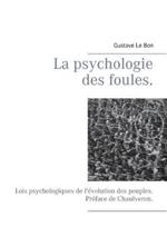 La psychologie des foules.: Lois psychologiques de l'évolution des peuples. Préface de Chaulveron.