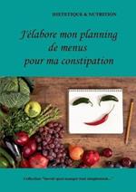 J'elabore mon planning de menus pour ma constipation