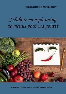 J'elabore mon planning de menus pour ma goutte - Cedric Menard - cover