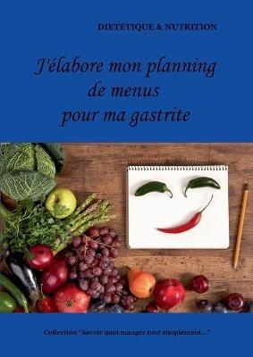 J'elabore mon planning de menus pour ma gastrite - Cedric Menard - cover