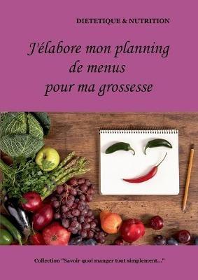 J'elabore mon planning de menus pendant ma grossesse - Cedric Menard - cover