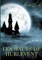 Les Hauts de Hurlevent: l'unique roman d'Emily Brontë