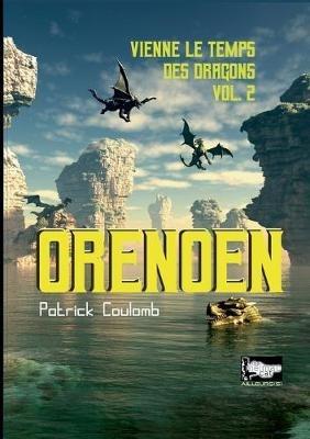 Orenoen: vienne le temps des dragons, Vol.2 - Patrick Coulomb - cover