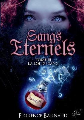 Sangs Éternels - Tome 3: La Loi du Sang - Florence Barnaud - cover