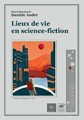 Lieux de vie en science-fiction - Danièle André - cover