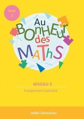Au Bonheur des Maths - Cycle 2 Niveau 2: Méthodes pour les élèves en difficultés scolaires Cycle 2 - Jediel Gonçalves - cover