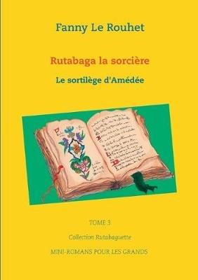 Rutabaga la sorcière: Le sortilège d'Amédée - Fanny Le Rouhet - cover