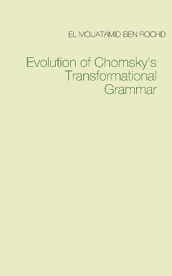 Evolution of Chomsky's Transformational Grammar - Ben Rochd - cover