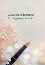 Mon carnet dietetique: le megacolon et moi...