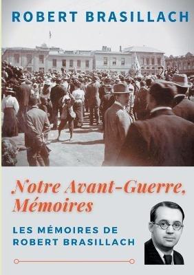 Notre Avant-Guerre, Mémoires: Une génération dans l'orage - Robert Brasillach - cover