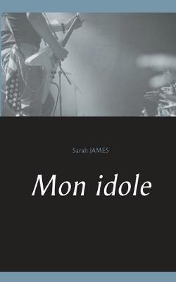 Mon idole - Sarah James - cover