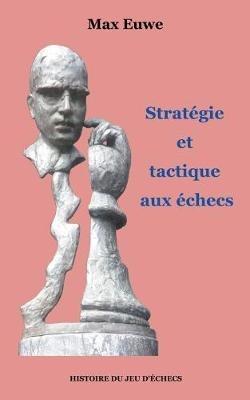 Stratégie et tactique aux échecs - Max Euwe - cover