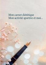 Mon carnet diététique: mon activité sportive et moi...