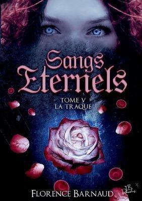 Sangs Éternels - Tome 5: La Traque - Florence Barnaud - cover