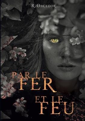 Par le fer et le feu - R Oncedor - cover
