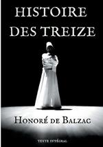 Histoire des Treize: trois courts romans d'Honoré de Balzac: Ferragus, La Duchesse de Langeais, La Fille aux yeux d'or.