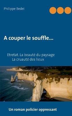 A couper le souffle... - Philippe Bedei - cover
