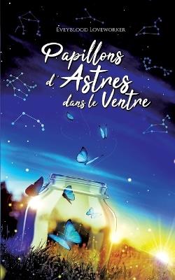 Papillons d'astres dans le ventre - Eveyblood Loveworker - cover