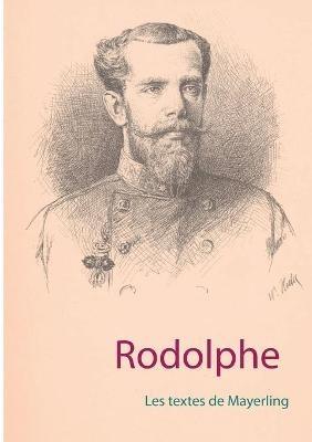Rodolphe: Les textes de Mayerling - Luc-Henri Roger - cover