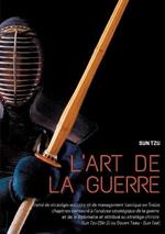 L'art de la guerre: Traité de stratégie militaire et de management tactique en Treize chapitres consacré à l'analyse stratégique de la guerre et de la diplomatie et attribué au stratège chinois Sun Tzu (Sin Zi ou Souen Tseu - Sun Tse)