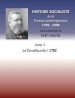 Histoire socialiste de la France contemporaine 1789-1900: Tome 3 La Convention I 1792