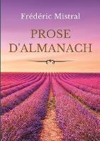 Prose d'almanach: Gerbes de contes. recits, fabliaux, sornettes de ma Mere l'Oie, legendes, faceties, devis divers - Frederic Mistral - cover