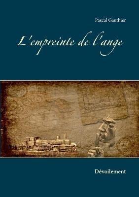 L'empreinte de l'ange: Dévoilement - Pascal Gauthier - cover
