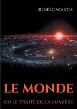 Le Monde ou le traité de la lumière: le premier ouvrage philosophique de Descartes