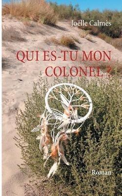 Qui es-tu mon Colonel - Joelle Calmes - cover